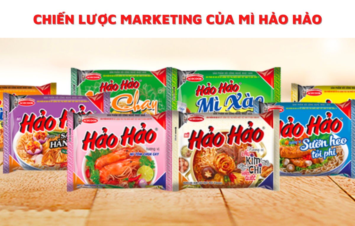Chiến Lược Marketing Của Mì Hảo Hảo - Thương Hiệu Mì Hàng Đầu Việt Nam