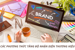 Tổng hợp các phương thức tăng độ nhận diện thương hiệu cho doanh nghiệp trẻ