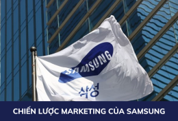 Chiến lược Marketing của Samsung: sức công phá mạnh mẽ của “ông hoàng” công nghệ hàng đầu thế giới