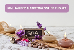 Chia sẻ kinh nghiệm Marketing online cho Spa tối ưu chi phí, thăng hạng doanh thu