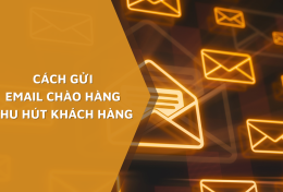 Bật mí cách gửi Email chào hàng thu hút giúp doanh nghiệp “bội thu”