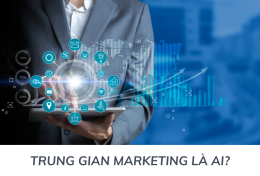 Trung gian Marketing là ai? Tầm quan trọng của “cầu nối” giữa doanh nghiệp và khách hàng