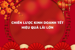 x2 lợi nhuận với chiến lược kinh doanh Tết hiệu quả lãi lớn