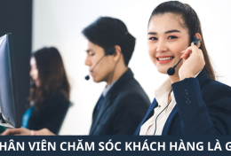 Nhân viên chăm sóc khách hàng là gì? Có vai trò như thế nào trong doanh nghiệp?