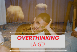 Overthinking là gì? Bí quyết “dập tắt” luồng suy nghĩ trong đầu hiệu quả