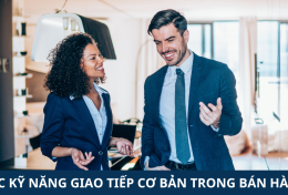 Các kỹ năng giao tiếp cơ bản trong bán hàng để trở thành một nhân viên Sales xuất sắc