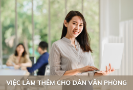 Tăng trưởng thu nhập với top 10 việc làm thêm cho dân văn phòng