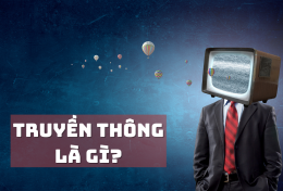 Truyền thông là gì? Tầm quan trọng của truyền thông trong thời đại số