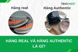 Hàng Real và hàng Authentic là gì? Tiết lộ sự thật về hàng Real và hàng Authentic