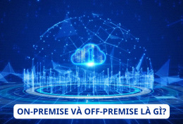 On-premise và Off-premise là gì? Tìm hiểu các giải pháp lưu trữ dữ liệu hiện đại cho doanh nghiệp