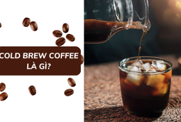 Cold Brew Coffee là gì? 7 công dụng tuyệt vời khi thưởng thức Cold Brew Coffee