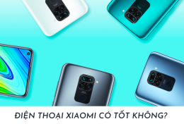 Điện thoại Xiaomi có tốt không? Có tính năng gì nổi bật?