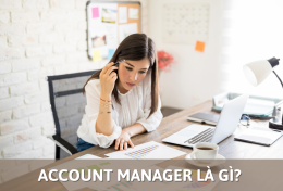 Account Manager là gì? Tìm hiểu chi tiết về công việc Account Manager