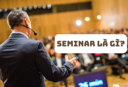 Seminar là gì? Bí quyết tổ chức một buổi Seminar hiệu quả