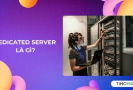 Dedicated server là gì? Đối tượng nào cần sử dụng Dedicated server?