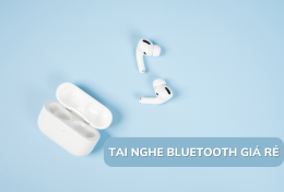 5 tai nghe Bluetooth giá rẻ 2024 cho người dùng công nghệ