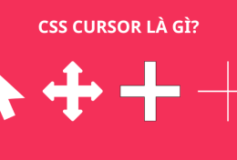 CSS Cursor là gì? Cách sử dụng CSS Cursor toàn tập