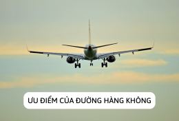 Ưu điểm của đường hàng không so với các phương thức vận chuyển khác