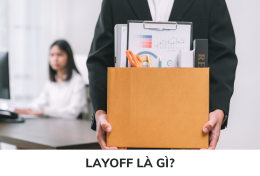 Layoff là gì? Làm thế nào tránh khỏi “làn sóng” Layoff?