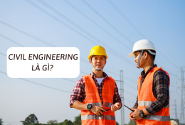 Civil Engineering là gì? Tổng hợp kiến thức cần biết về Civil Engineering