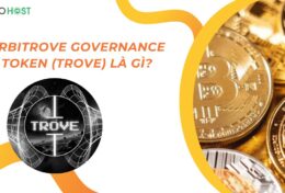 Arbitrove Governance Token (TROVE) là gì? Đừng bỏ lỡ cơ hội đầu tư tiềm năng trong thị trường DeFi