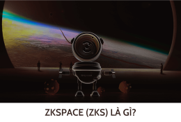 <strong>ZKSpace (ZKS) là gì? Tìm hiểu chi tiết về dự án ZKSpace (ZKS)</strong>