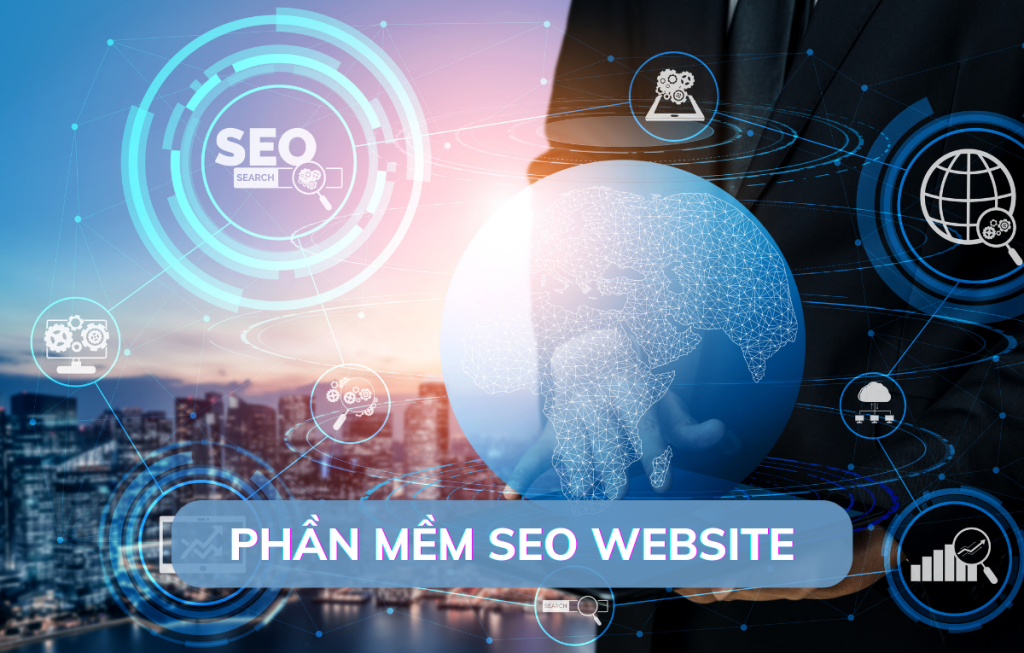 Phần Mềm Seo Website Là Gì? 5 Phần Mềm Seo Website 