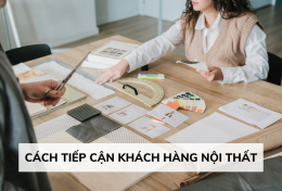 Chia sẻ cách tiếp cận khách hàng nội thất giúp tăng trưởng doanh thu