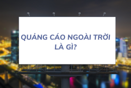 Quảng cáo ngoài trời là gì? Điểm danh 5 hình thức quảng cáo ngoài trời phổ biến