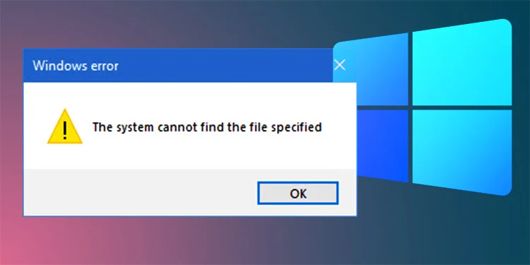 cach-sua-loi-the-system-cannot-find-the-file-specified