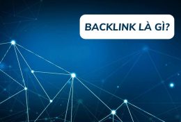 Backlink là gì? Bật mí 7 cách đi Backlink tối ưu với thuật toán Google