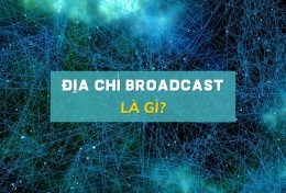 Địa chỉ Broadcast là gì? Cách xác định địa chỉ Broadcast chi tiết từ A – Z