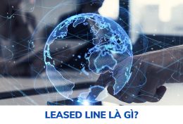 Leased Line là gì? Kiến thức tổng quan về Leased Line