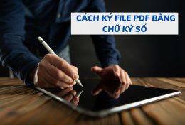 Hướng dẫn cách ký file PDF bằng chữ ký số (chữ ký điện tử) chi tiết