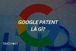 Google Patent là gì? Tổng hợp những thông tin cần biết về Google Patent trong SEO