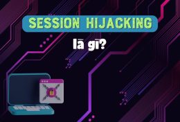 Session Hijacking là gì? Bật mí cách phòng chống Session Hijacking