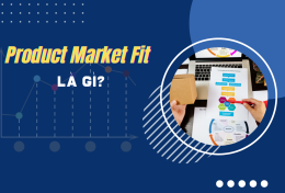 Product Market Fit là gì? Vì sao Product Market Fit được mệnh danh là “kim chỉ nam” của doanh nghiệp?