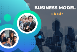 Business Model là gì? Tổng hợp những gì cần biết về mô hình Business Model Canvas