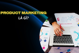 Product Marketing là gì? Tìm hiểu các kỹ năng Product Marketing cần thiết