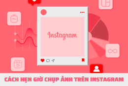 Cách hẹn giờ chụp ảnh trên Instagram dành cho “tín đồ” sống ảo