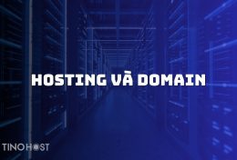 Hosting là gì? Domain là gì? Tìm hiểu chi tiết về Hosting và Domain
