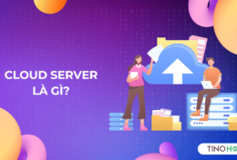 Cloud Server là gì? Giải pháp lưu trữ và quản lý dữ liệu đột phá cho doanh nghiệp