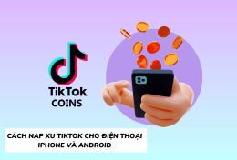 Hướng dẫn cách nạp xu TikTok cho điện thoại iPhone và Android từ A – Z