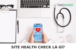 Site Health Check là gì? Khám phá sức mạnh của công cụ kiểm tra “sức khoẻ” website