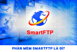 Phần mềm SmartFTP là gì? Vì sao nên sử dụng phần mềm SmartFTP?