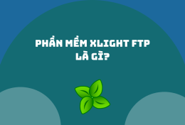 Phần mềm Xlight FTP là gì? Hướng dẫn cách sử dụng Xlight FTP chi tiết từ A – Z