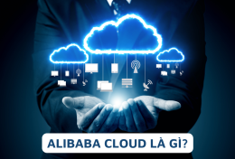 Alibaba Cloud là gì? Có nên sử dụng dịch vụ tại Alibaba Cloud?