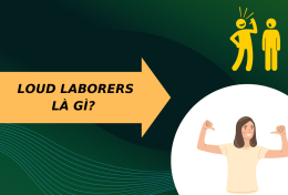 Loud Laborers là gì? Hội chứng Loud Laborers ảnh hưởng như thế nào đến môi trường công sở?