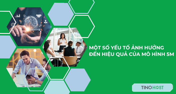 mot-so-yeu-to-anh-huong-den-hieu-qua-cua-mo-hinh-5m