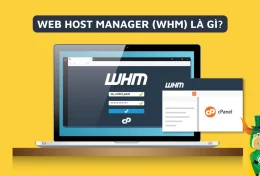 Trình quản lý Web Host (WHM) là gì? Sự khác biệt giữa WHM và cPanel